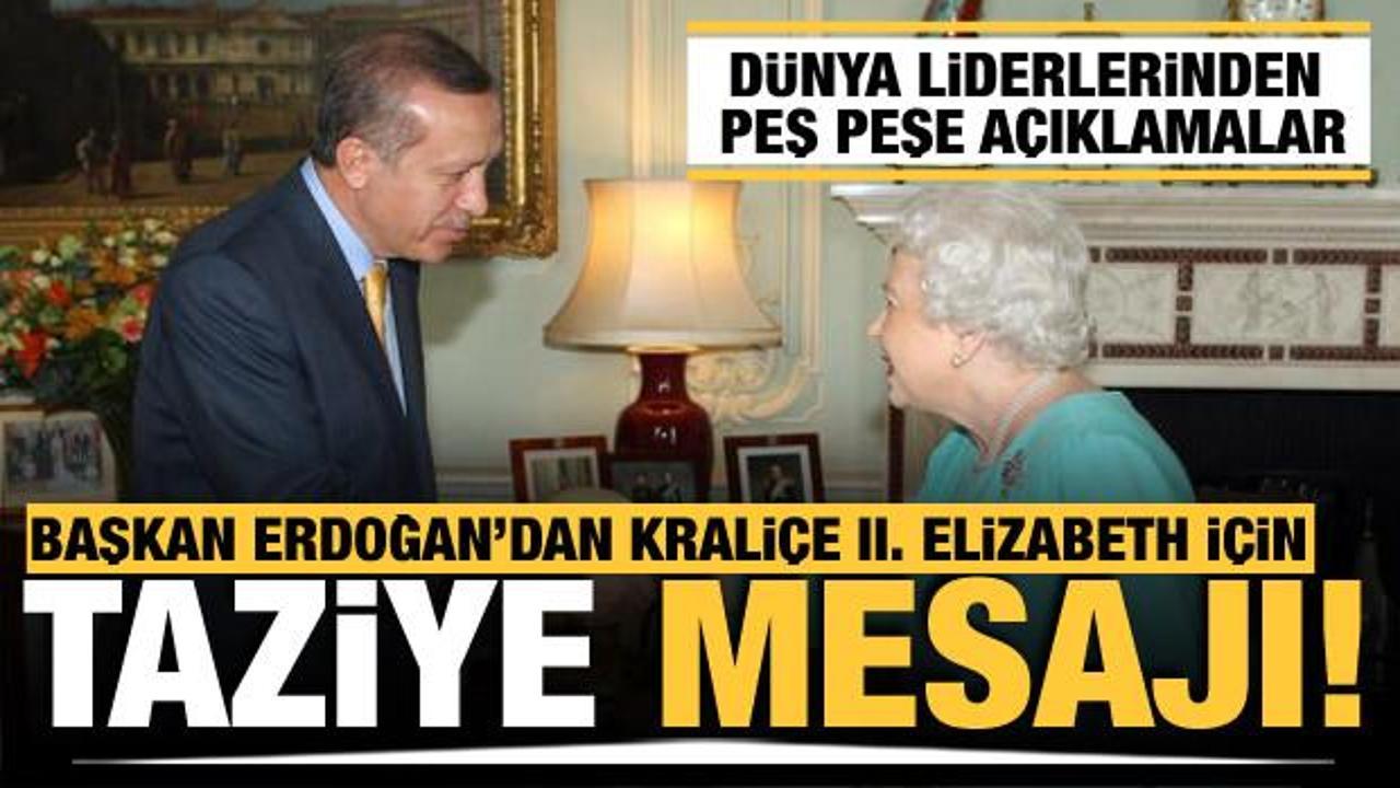 Cumhurbaşkanı Erdoğan ve Dünya liderlerinden Kraliçe II. Elizabeth için taziye mesajı