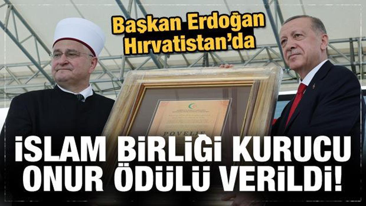Erdoğan, Hırvatistan'da: İslam Birliği Kurucu Onur &Ouml;d&uuml;l&uuml; verildi! 