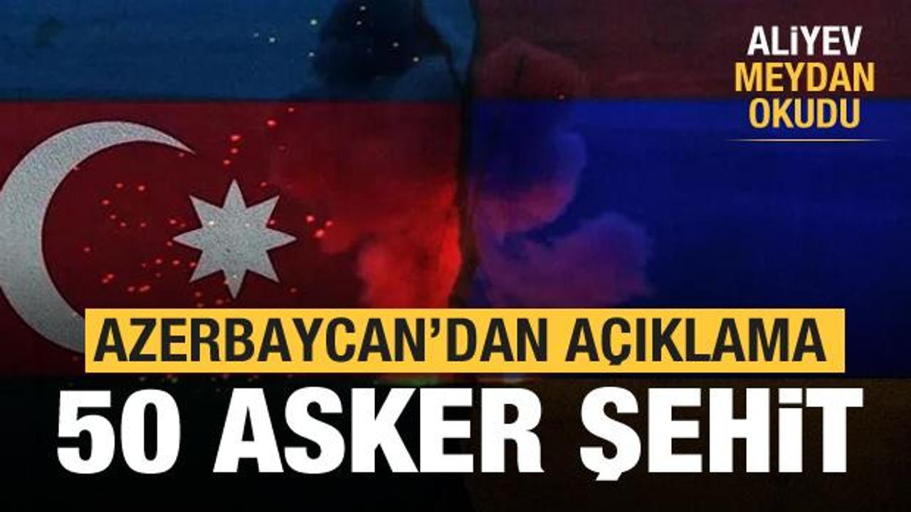 50 asker şehit oldu! Azerbaycan'dan son dakika açıklaması