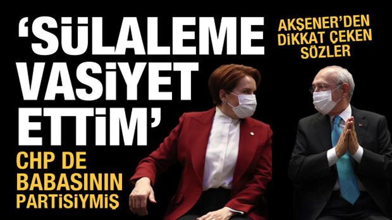 Akşener: &Ouml;l&uuml;nceye kadar ş&uuml;kran duyacağım, Kılı&ccedil;daroğlu'nu s&uuml;laleme vasiyet ettim