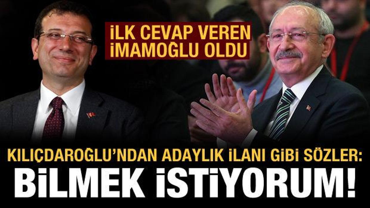 Kılıçdaroğlu'ndan "adaylık" çıkışı: Bilmek istiyorum!