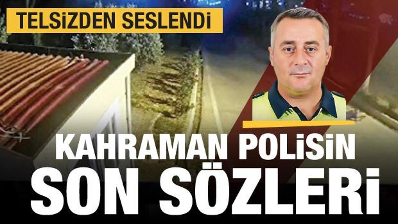 Mersin'de şehit d&uuml;şen kahraman polisin son s&ouml;zleri