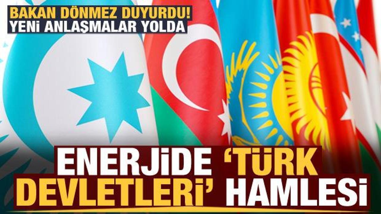 Bakan Dönmez: Yeni anlaşmalar yolda! Enerjide 'Türk Devletleri' hamlesi