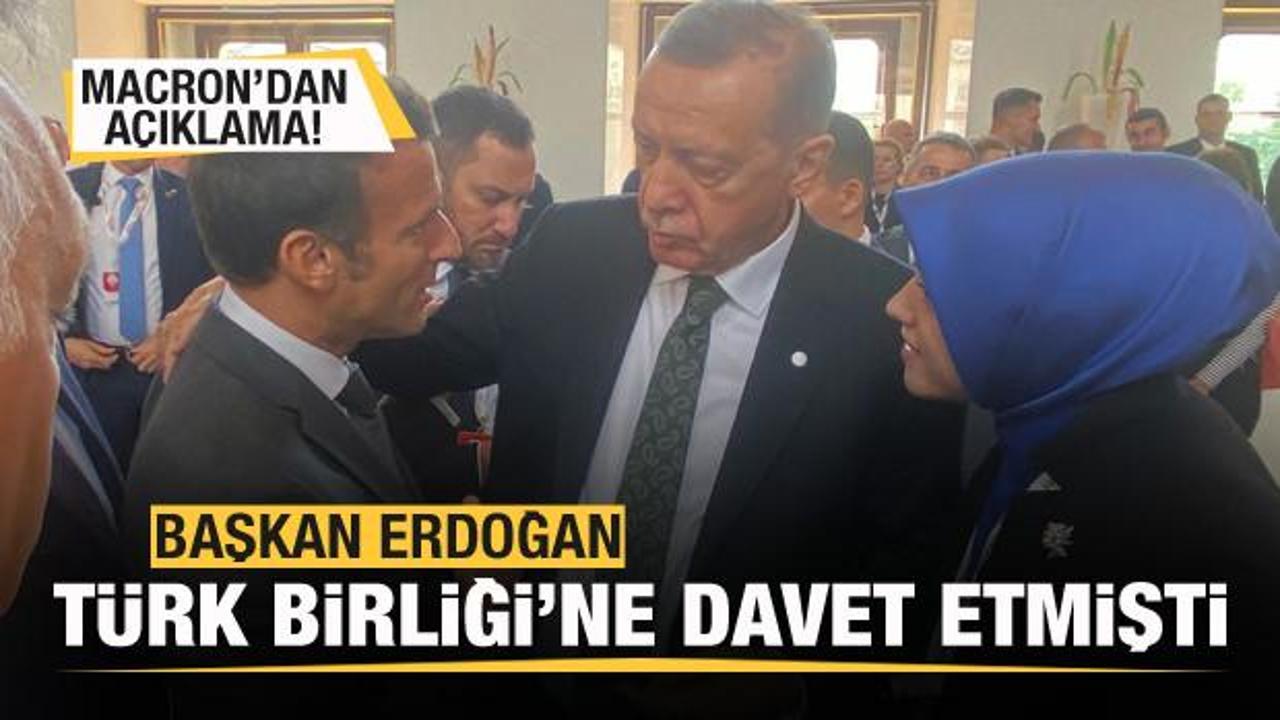 Başkan Erdoğan Türk Birliği'ne davet etmişti! Macron'dan açıklama!