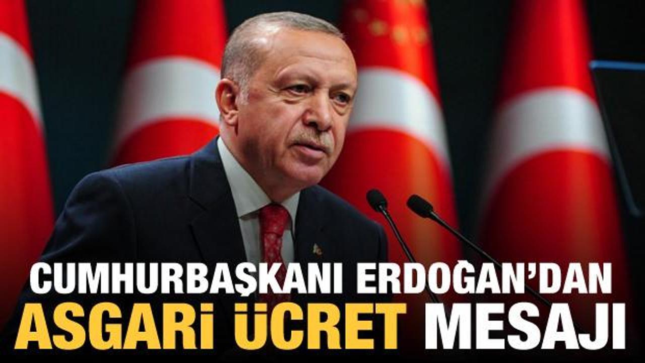 Cumhurbaşkanı Erdoğan'dan asgari ücret açıklaması 