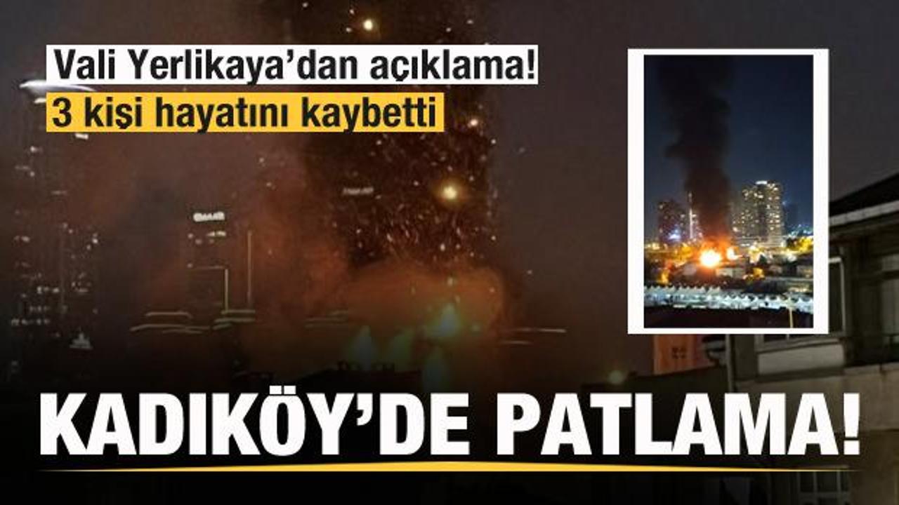 Kadık&ouml;y'de patlama! 3 kişi hayatını kaybetti