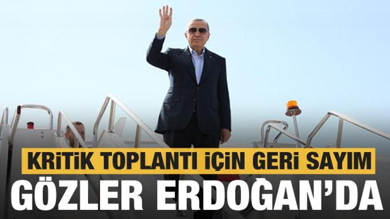 Kritik toplantı için gözler Cumhurbaşkan Erdoğan'da! Son 2 gün 