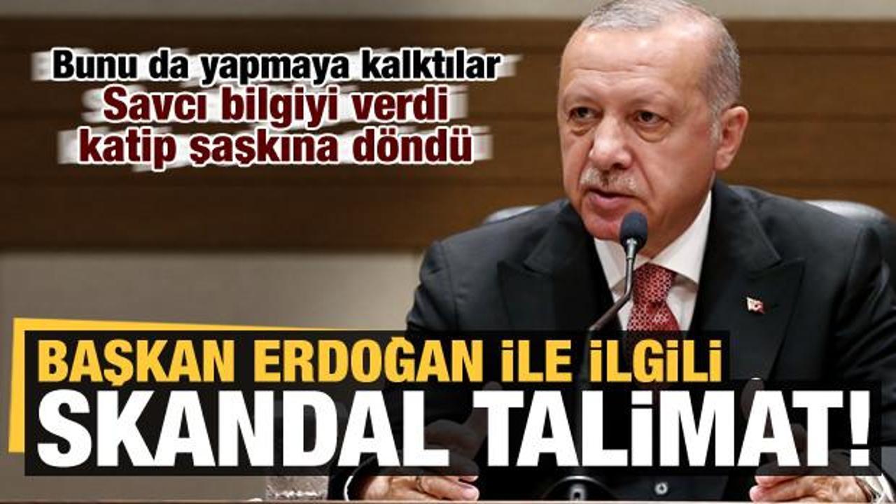 Savcıdan Başkan Erdoğan ile ilgili skandal talimat!