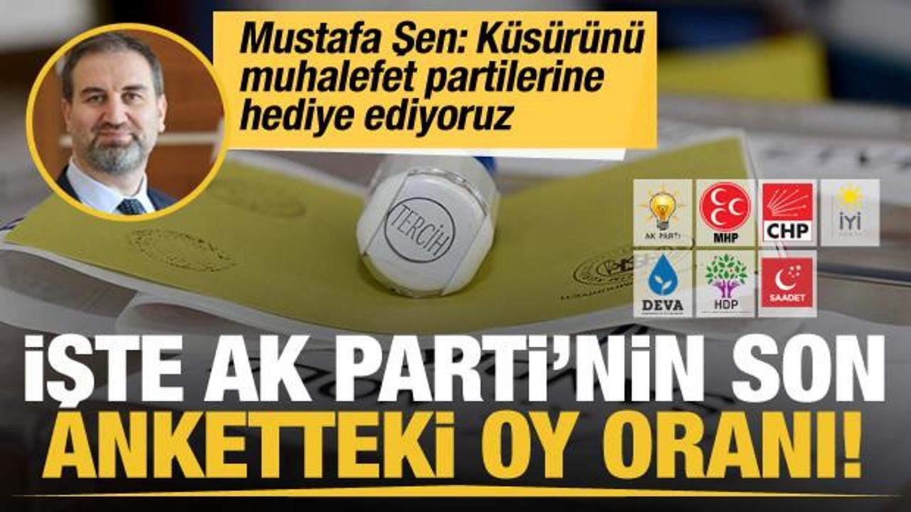 AK Partili Mustafa Şen açıkladı... İşte AK Parti'nin son anketteki oy oranı