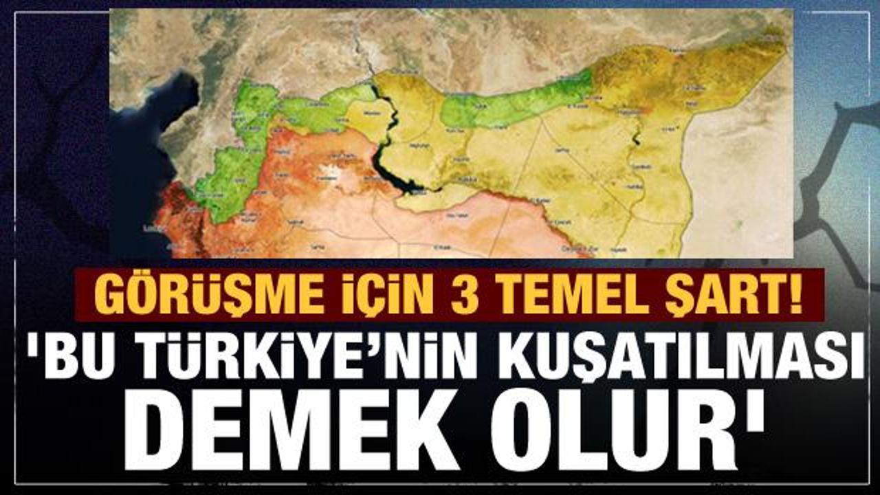 'Bu Türkiye'nin kuşatılması anlamına gelir! Esad'la görüşme için 3 temel şart'