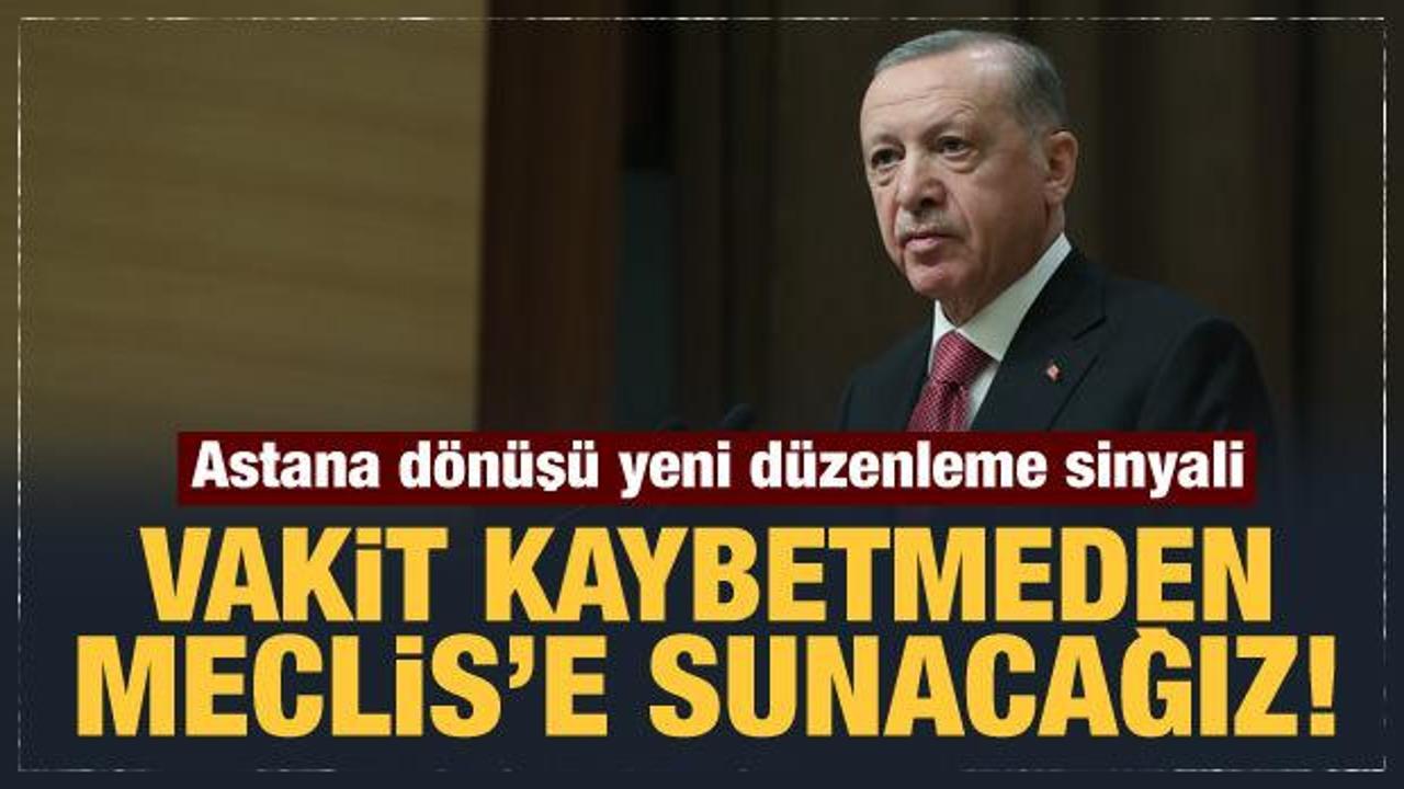 Erdoğan'dan yeni düzenleme sinyali: Vakit kaybetmeden Meclis'e sunacağız!