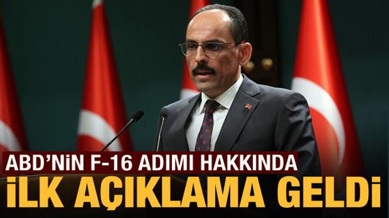 İbrahim Kalın: ABD'nin F-16 adımı Türkiye için olumlu