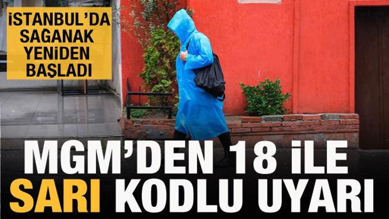 Meteorolojiden 18 il i&ccedil;in 'sarı' kodlu uyarı: İstanbul'da yağış yeniden başladı