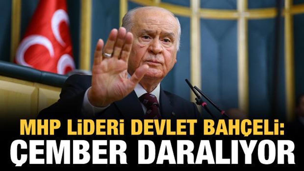 MHP lideri Bah&ccedil;eli: &Ccedil;ember her g&uuml;n daralıyor