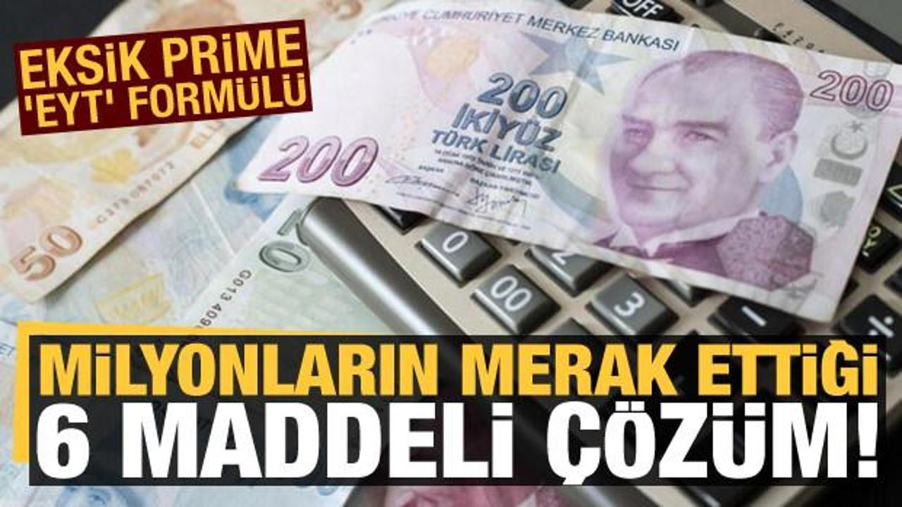 Milyonların merak ettiği 6 maddeli &ccedil;&ouml;z&uuml;m! Eksik prime 'EYT' formul&uuml;
