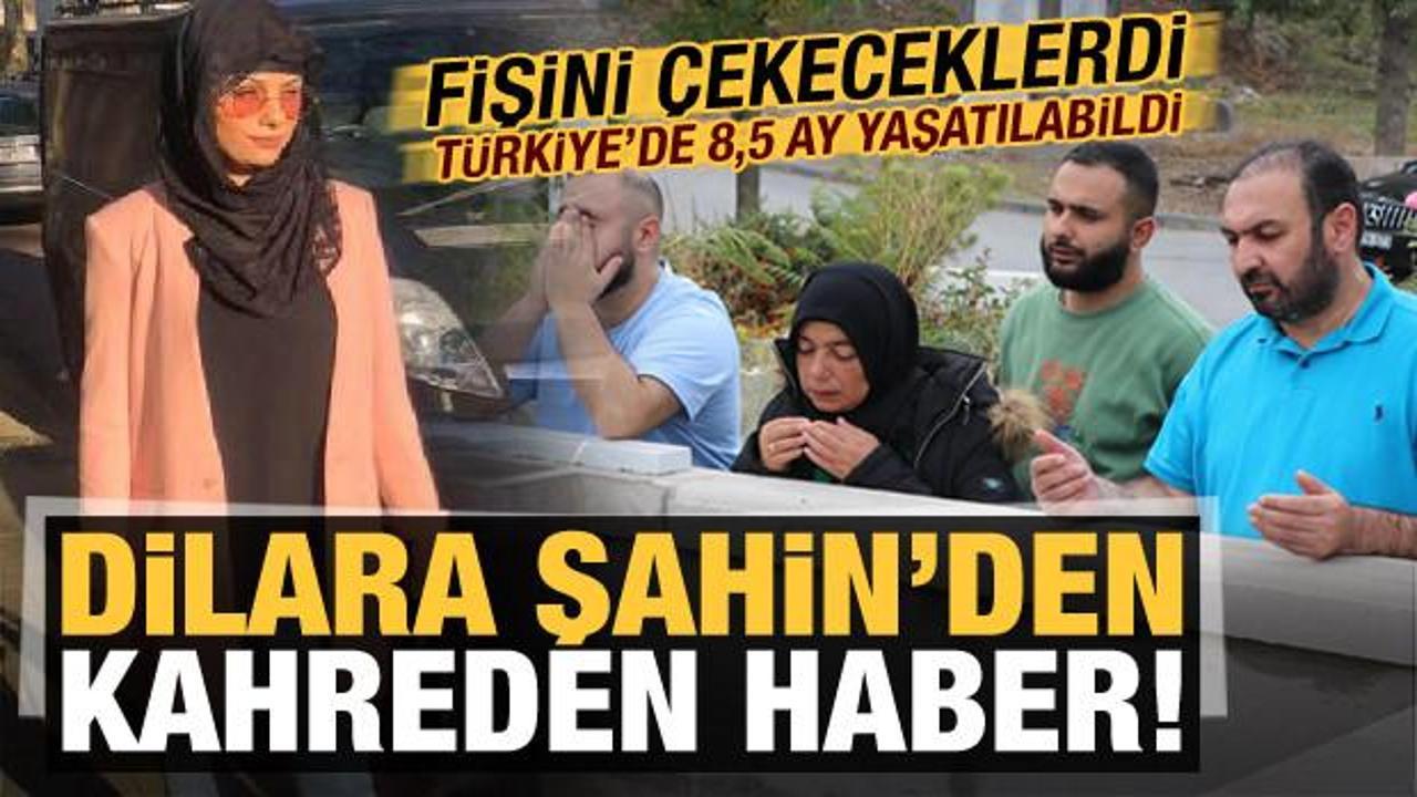 Fişini çekeceklerdi, Türkiye'de 8,5 ay yaşatılabildi: Dilara Şahin'den kahreden haber!