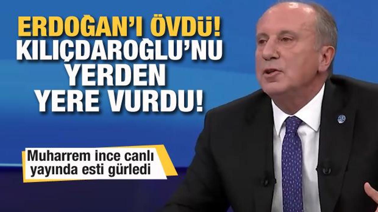 Muharrem İnce esti gürledi! Başkan Erdoğan'ı övdü! Kılıçdaroğlu'nu yerden yere vurdu