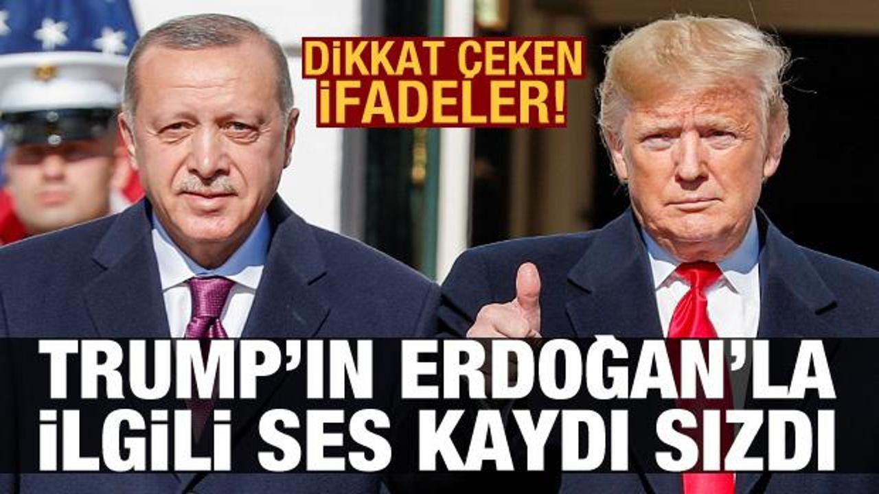 Trump'ın Erdoğan'la ilgili ses kaydı sızdırıldı