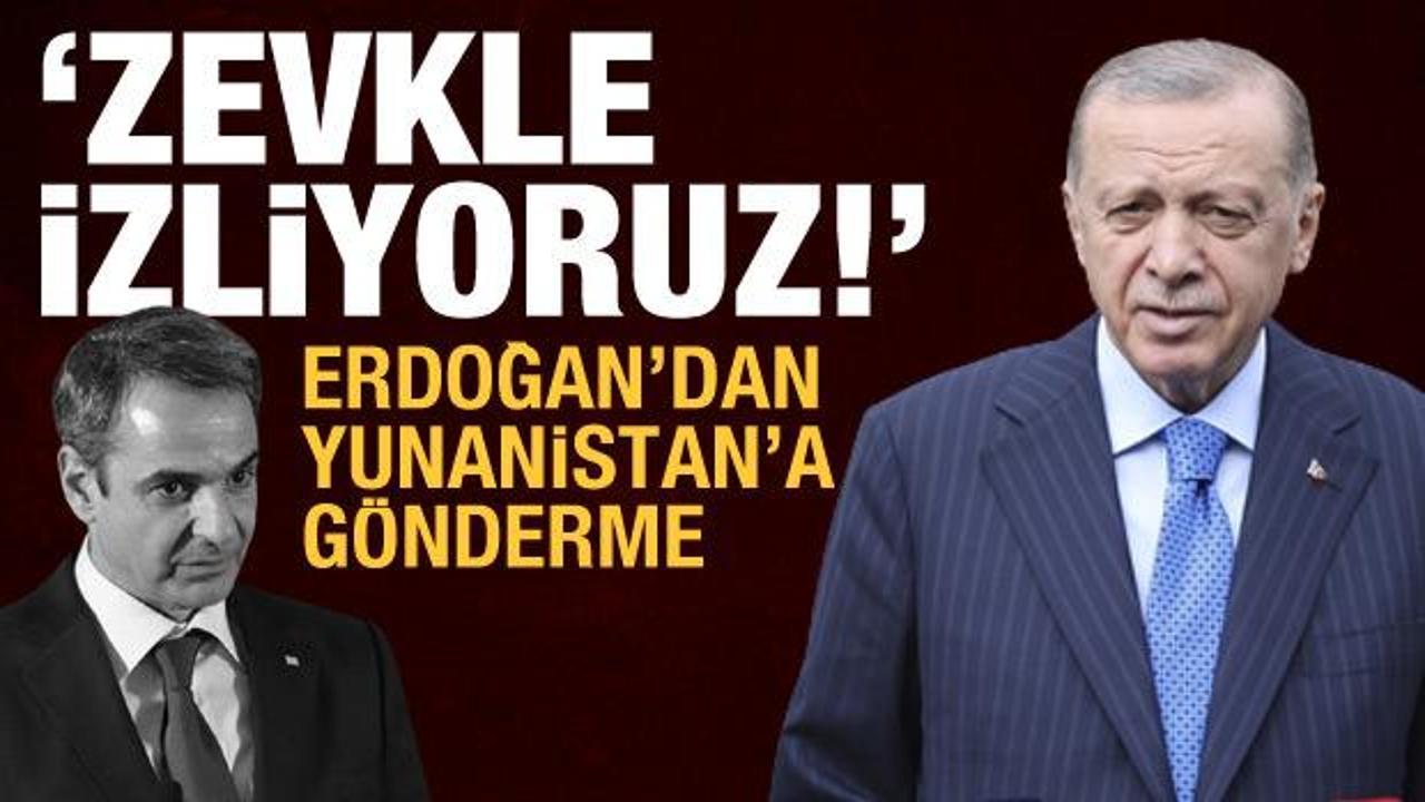 Yunan basını paniklemişti, Erdoğan'dan g&ouml;nderme: Zevkle izliyoruz!