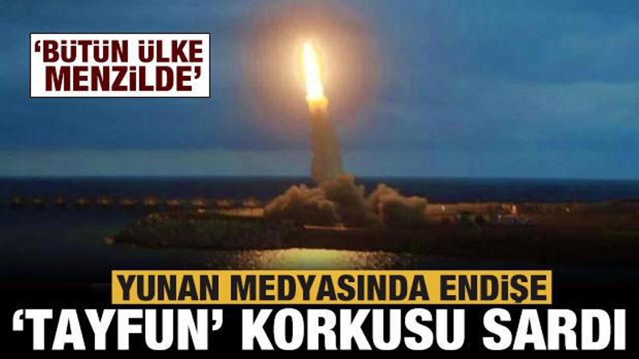 Yunan medyasında b&uuml;y&uuml;k endişe: Komşuyu 'TAYFUN' korkusu sardı