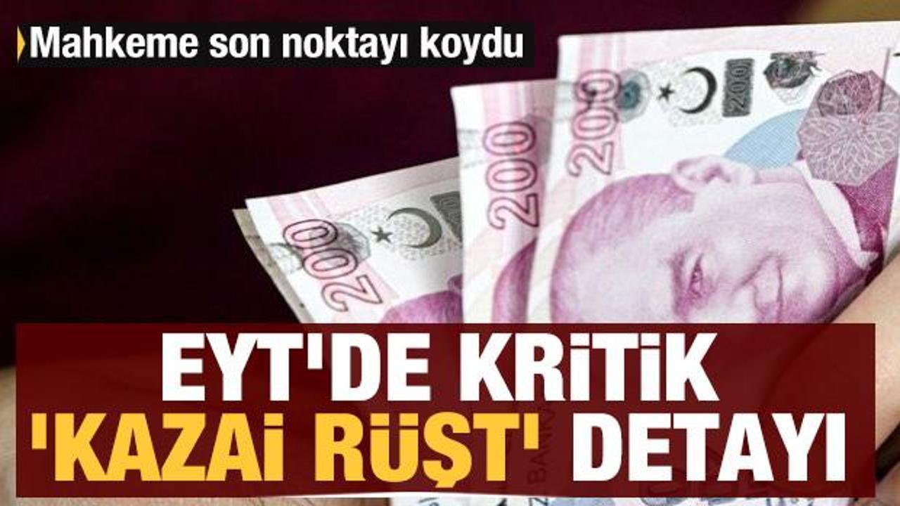 EYT'de kritik 'Kazai R&uuml;şt' detayı: Mahkeme son noktayı koydu