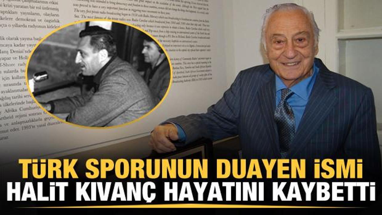 Halit Kıvan&ccedil; hayatını kaybetti