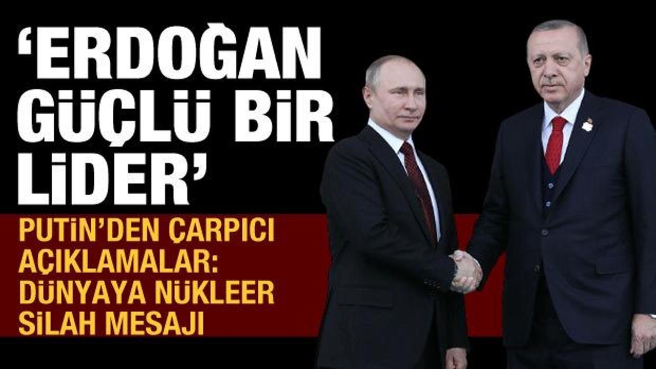 Putin'den Erdoğan açıklaması: Güçlü bir lider