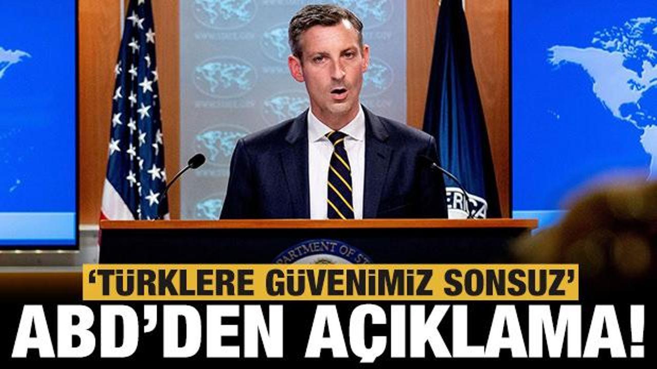 ABD'den T&uuml;rkiye a&ccedil;ıklaması: T&uuml;rklere g&uuml;venimiz sonsuz