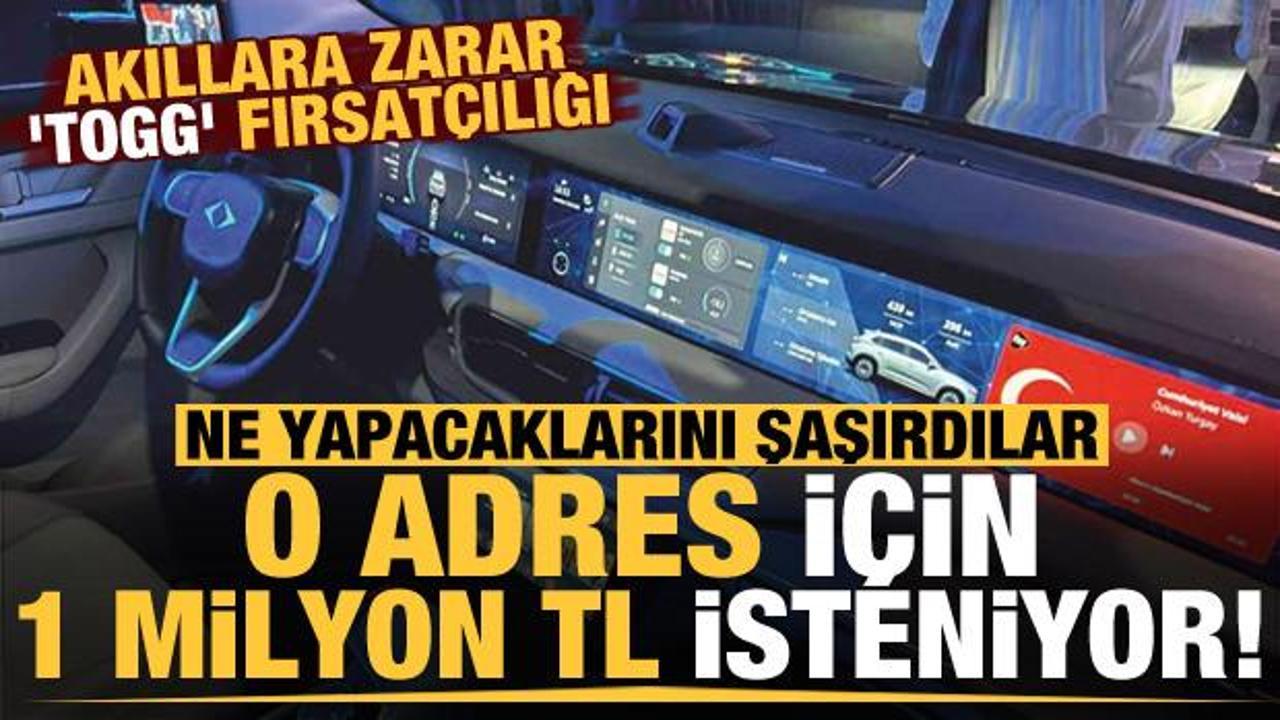 Akıllara zarar 'Togg' fırsat&ccedil;ılığı: O adres i&ccedil;in 1 milyon TL istiyorlar!