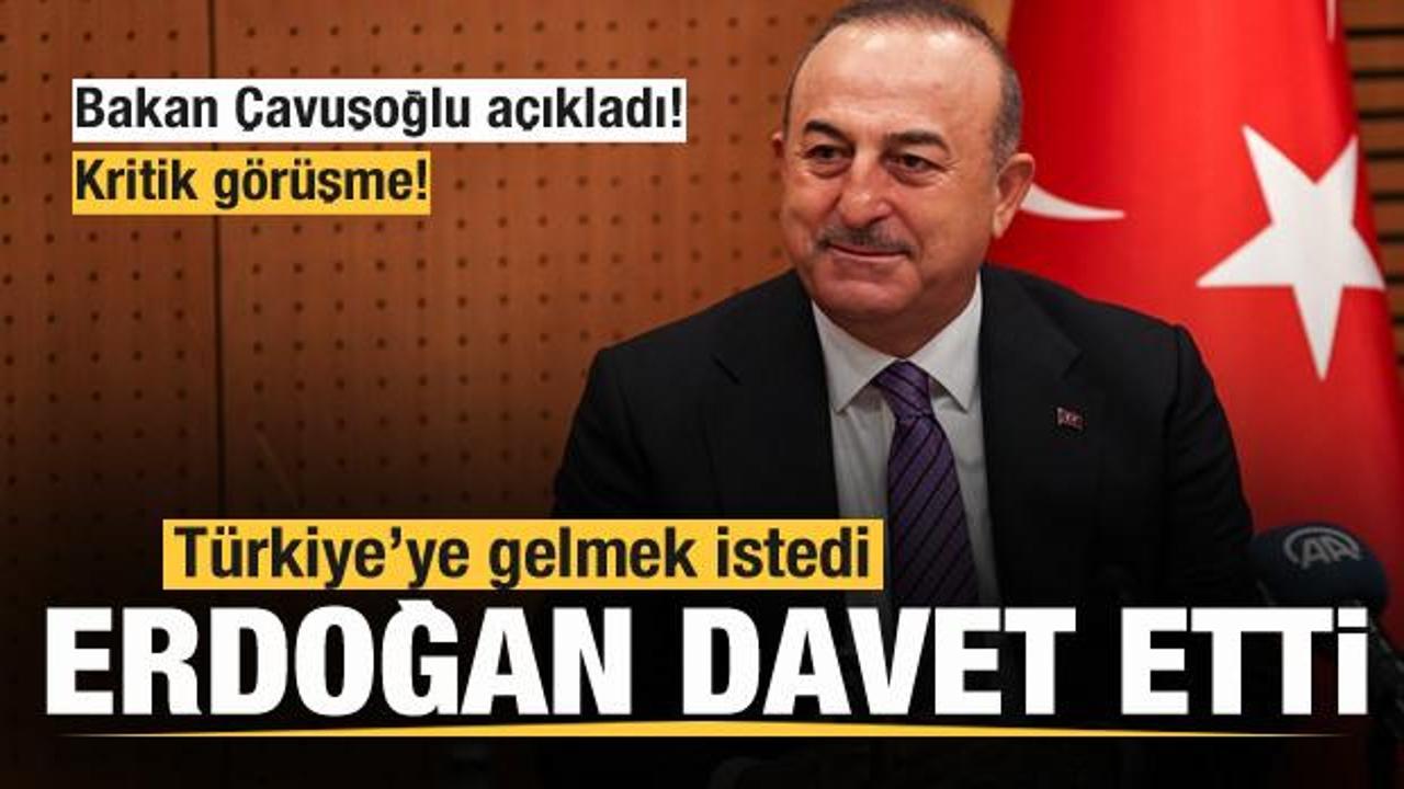 Bakan &Ccedil;avuşoğlu a&ccedil;ıkladı: T&uuml;rkiye'ye gelmek istedi! Başkan Erdoğan davet etti!