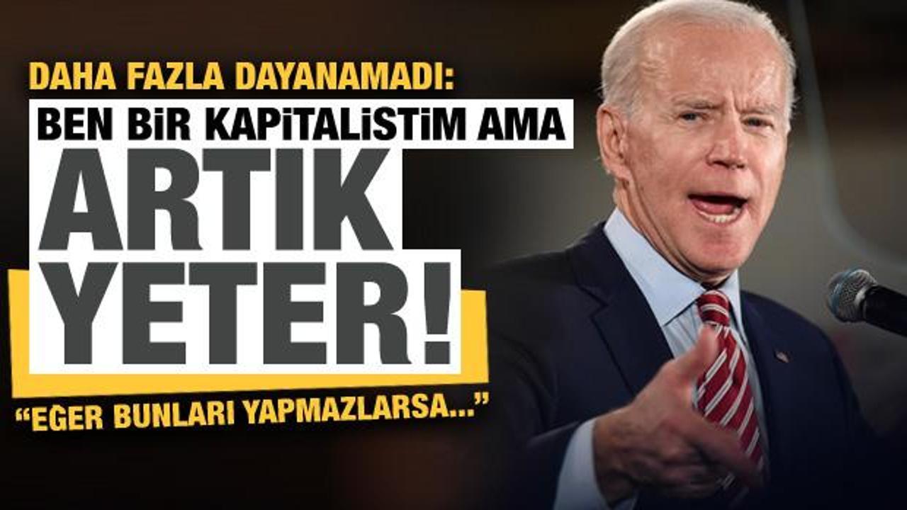 Biden daha fazla dayanamadı: Ben bir kapitalistim ama bu kadarı da yeter...