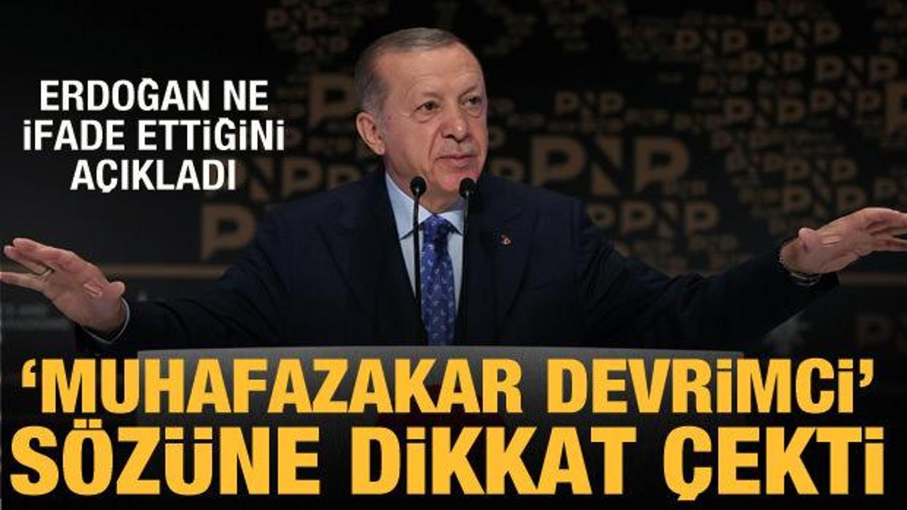Cumhurbaşkanı Erdoğan, 'Muhafazakar devrimci' s&ouml;z&uuml;ne dikkat &ccedil;ekti