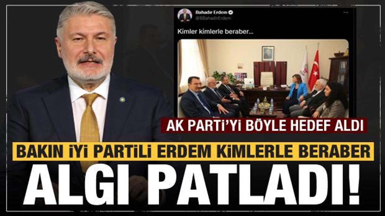 HDP ziyareti üzerinden AK Parti'yi hedef alan İYİ Partili Erdem'in HDP aşkı ortaya çıktı!