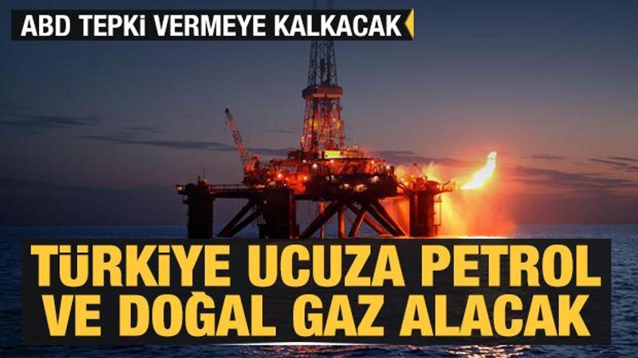 Türkiye ucuza petrol ve doğal gaz alacak: ABD tepki vermeye kalkacak