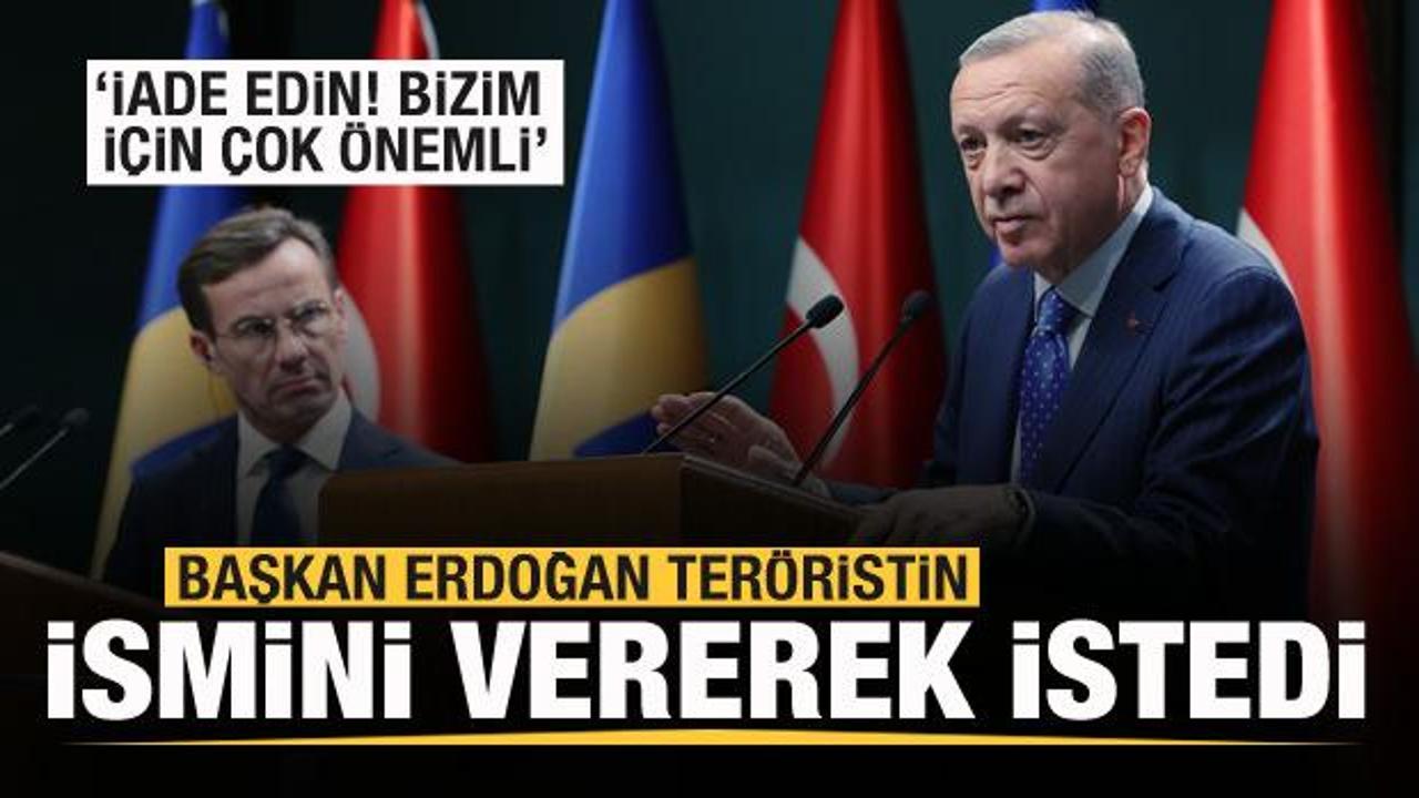 Başkan Erdoğan isim vererek istedi: O ter&ouml;risti iade edin! Bizim i&ccedil;in &ouml;nemli
