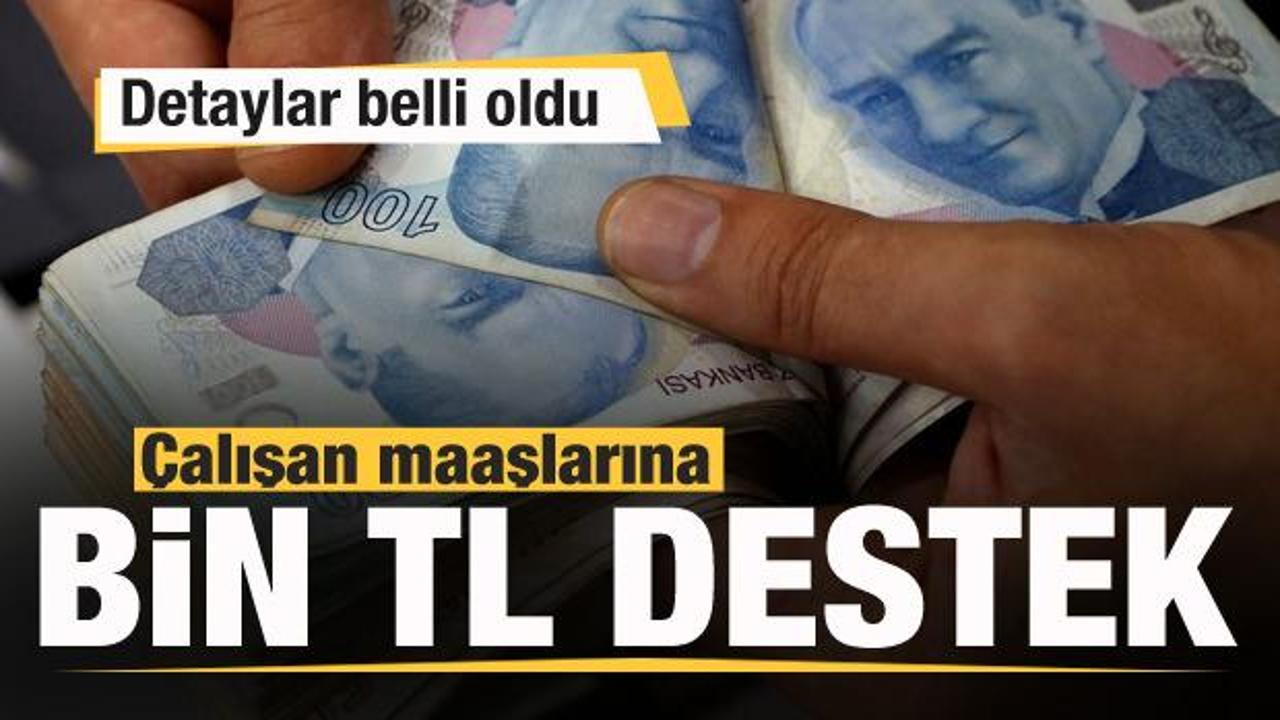 &Ccedil;alışan maaşlarına 1000 TL destek! Detaylar belli oldu
