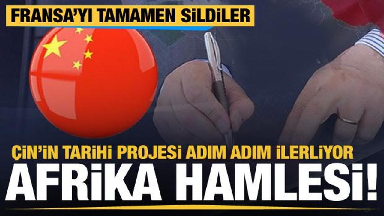 &Ccedil;in'den tarihi proje i&ccedil;in Afrika hamlesi! Fransa'yı tamamen sildiler