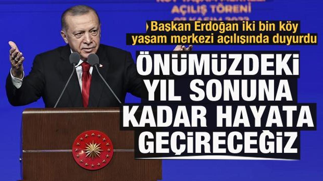 Cumhurbaşkanı Erdoğan: Önümüzdeki yıl sonuna kadar hayata geçireceğiz