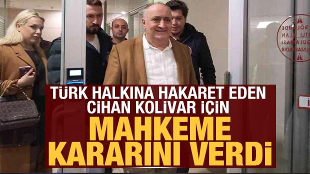 T&uuml;rk milletine hakaret eden Cihan Kolivar tutuklandı