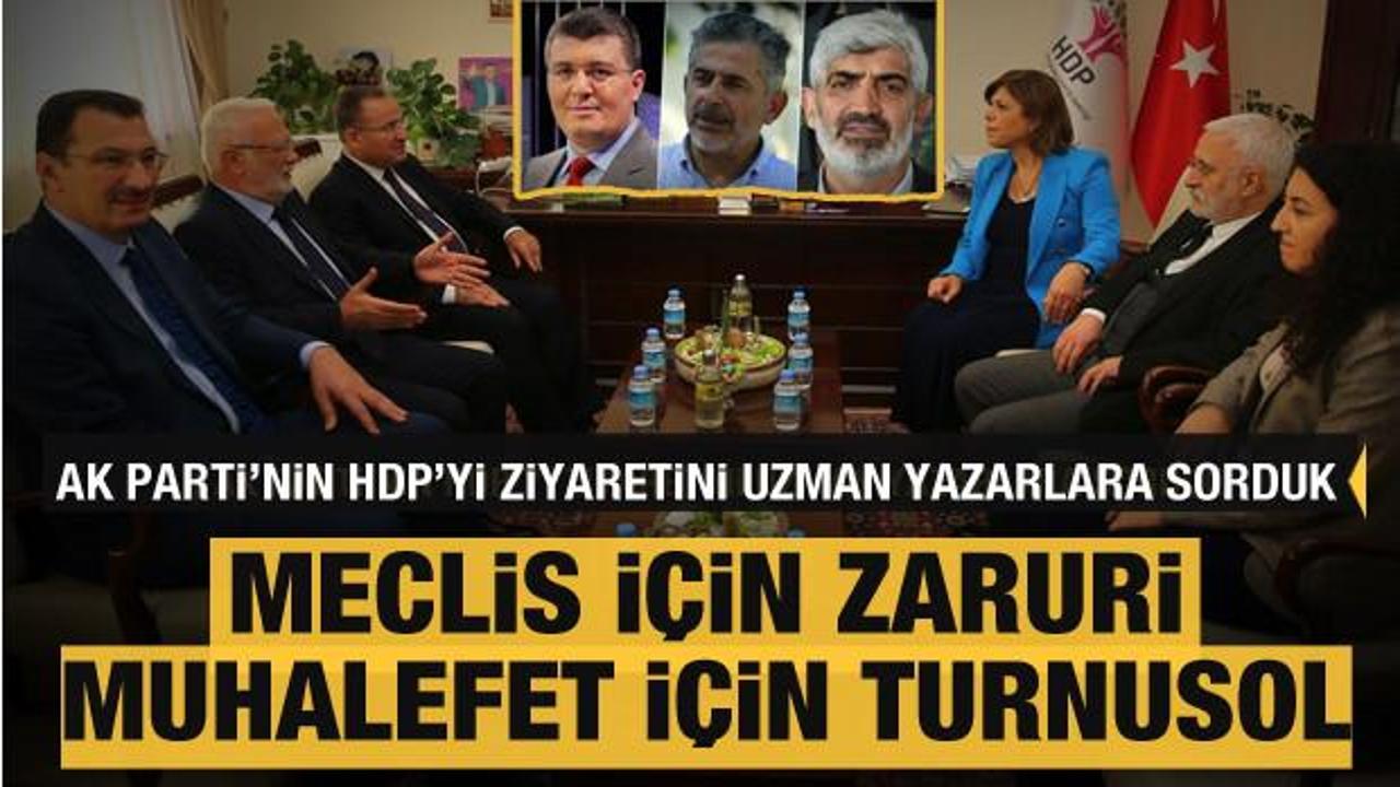 Yazarlar: AK Parti'nin HDP'yi ziyareti Meclis için zaruri, muhalefet için turnusol