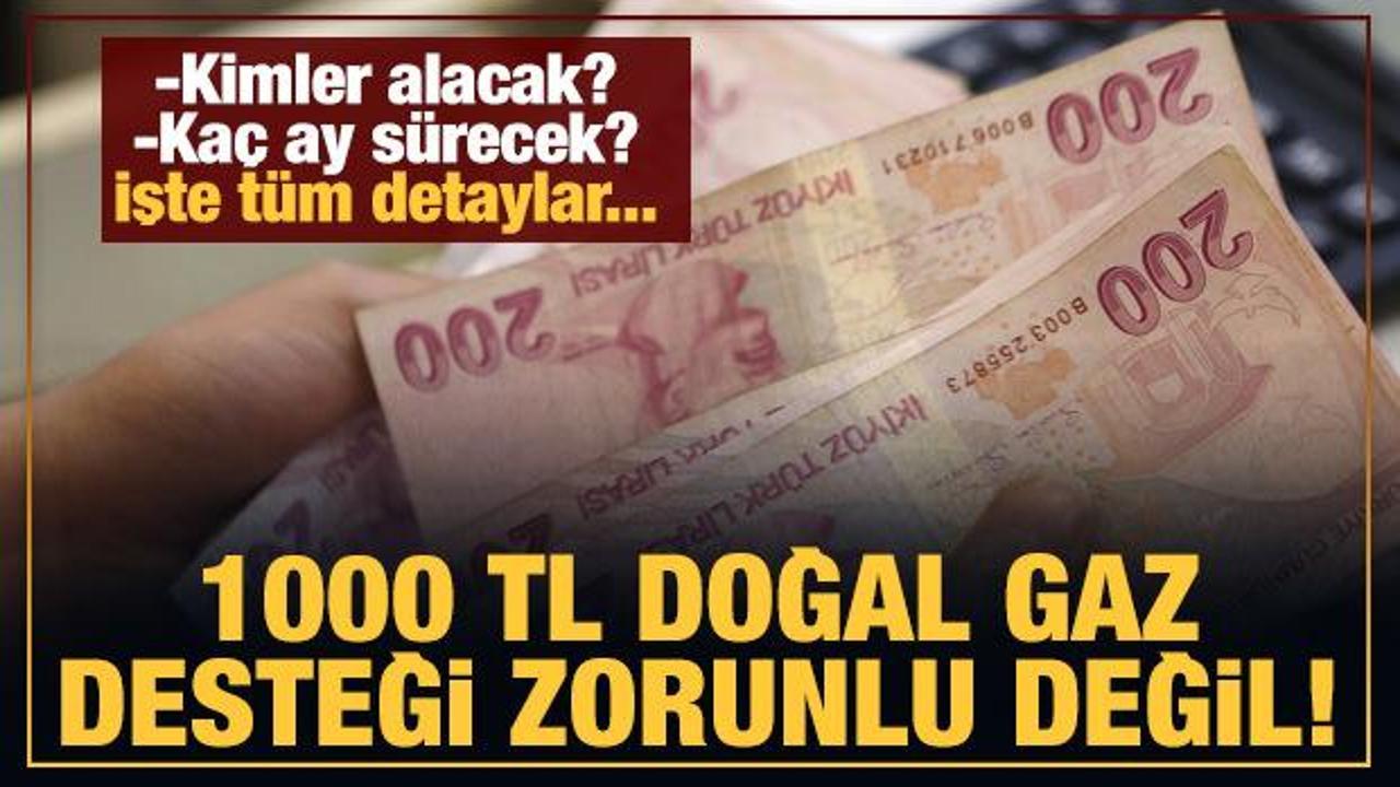 1000 TL doğal gaz desteği zorunlu değil! İşte t&uuml;m merak edilenler...