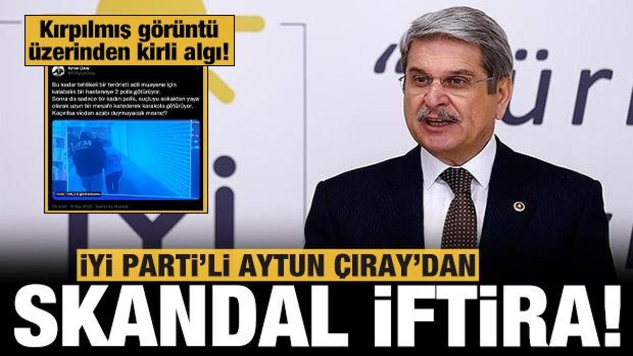 Aytun Çıray'dan akla ziyan iftira: Kırpılmış görüntü üzerinden algı operasyonu!