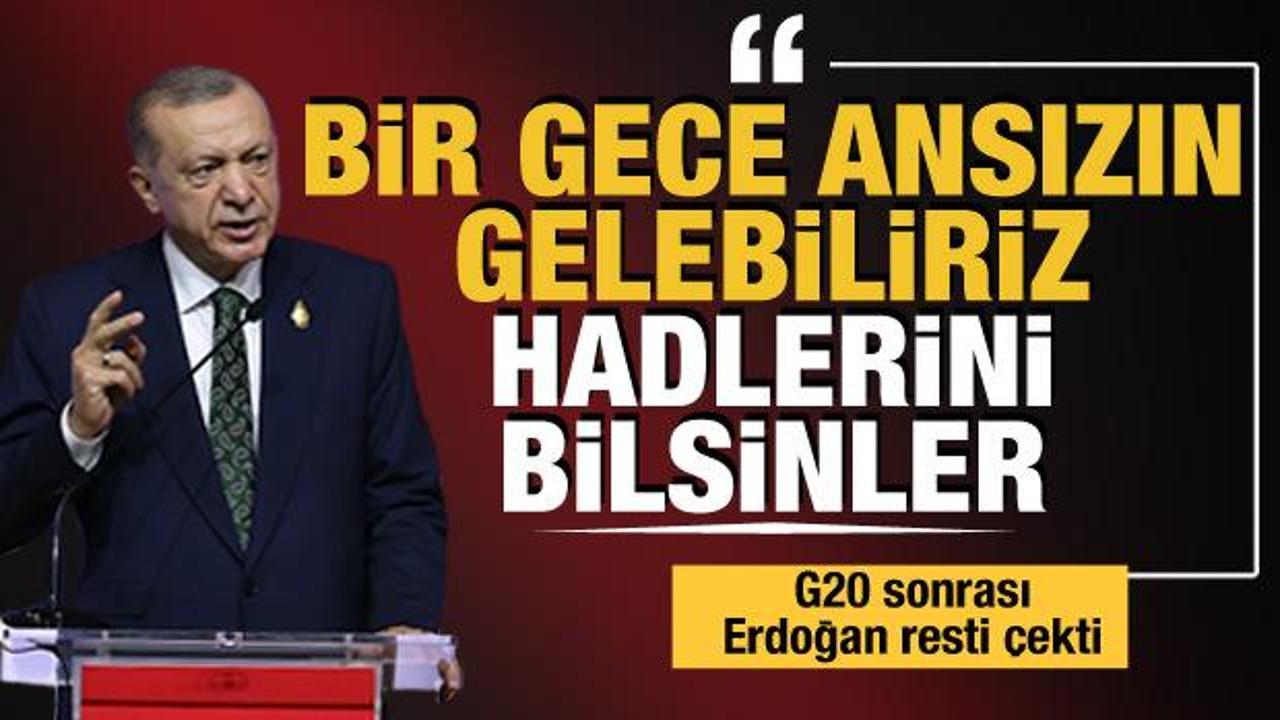 Cumhurbaşkanı Erdoğan: Bir gece ansızın gelebiliriz, hadlerini bilsinler