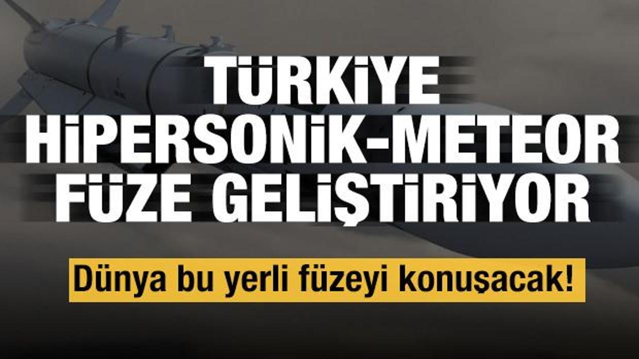 Dünya bu yerli füzeyi konuşacak! Türkiye Hipersonik-Meteor füze geliştiriyor 
