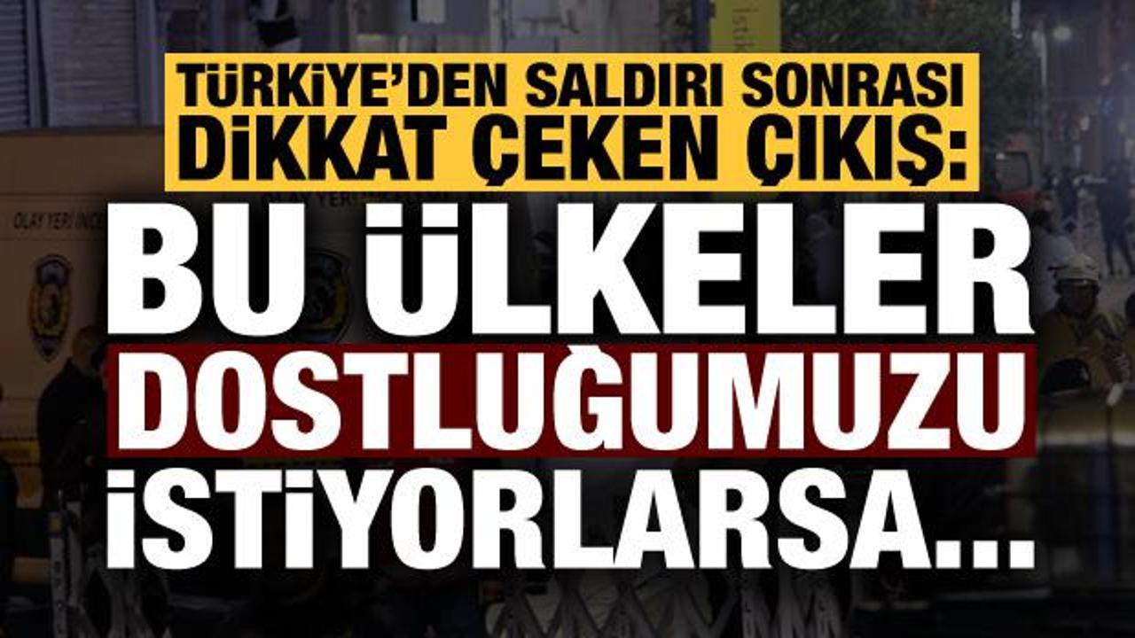 T&uuml;rkiye'den saldırı sonrası dikkat &ccedil;eken &ccedil;ıkış: Bu &uuml;lkeler dostluğumuzu istiyorlarsa...