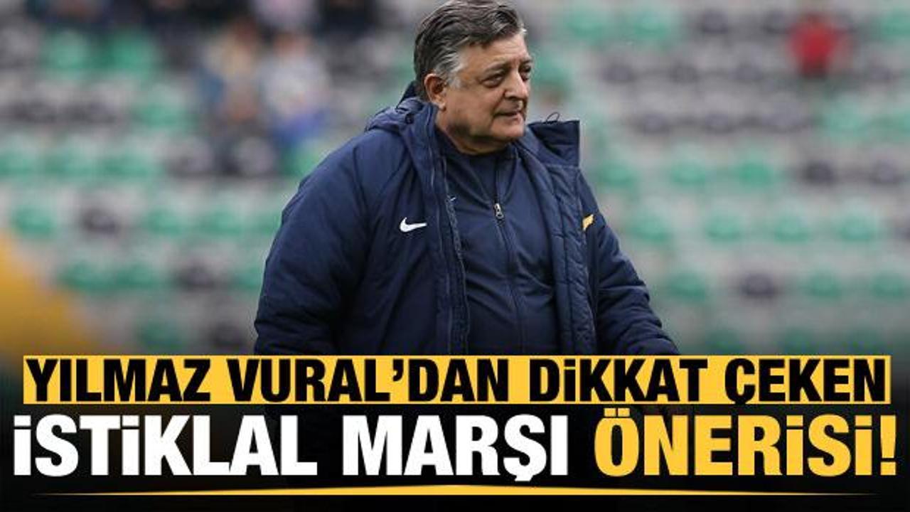 Yılmaz Vural'dan dikkat çeken İstiklal Marşı önerisi!