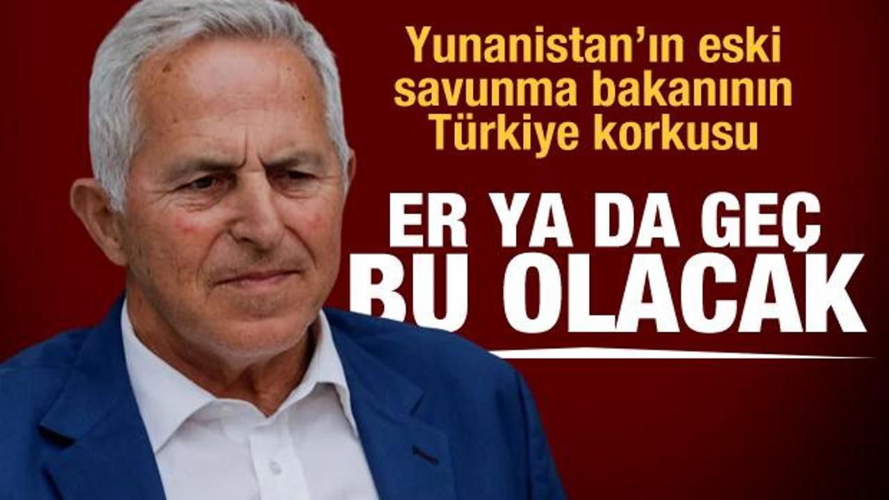 Yunanistan'ın eski Savunma Bakanı'nın Türk korkusu: Bu er ya da geç olacak