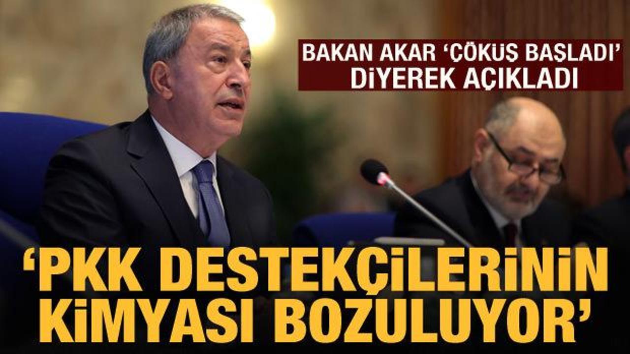 Bakan Akar açıkladı: PKK destekçilerinin kimyası bozuluyor