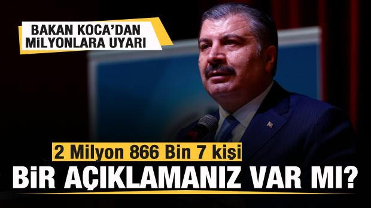 Bakan Koca sosyal medyadan uyardı: 2 milyon 866 bin kişi! Bir a&ccedil;ıklamanız var mı?