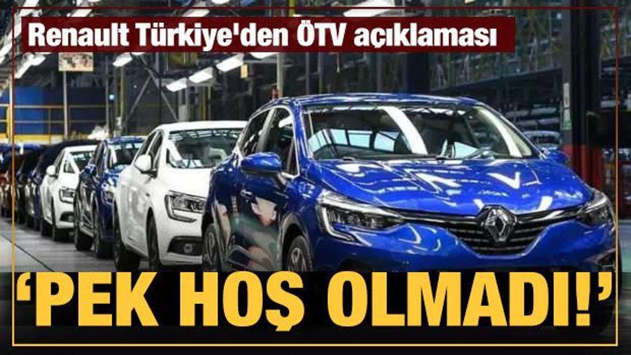 Renault Türkiye'den ÖTV açıklaması: Pek hoş olmadı
